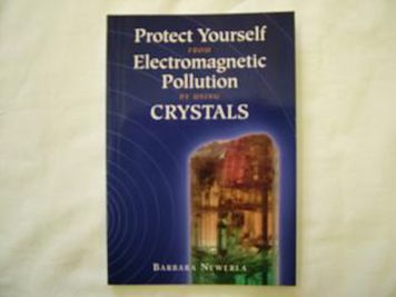 Protect Yourself from Electromagnetic Pollution by using Crystals by Barbara Newerla